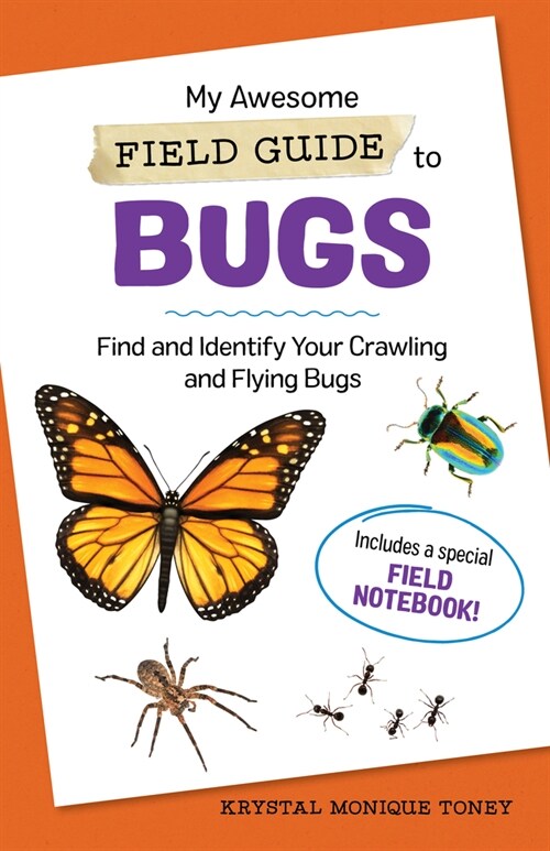 [POD] My Awesome Field Guide to Bugs: Find and Identify Your Crawling and Flying Bugs (Paperback)