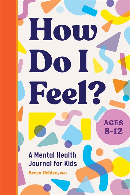 [POD] How Do I Feel?: A Mental Health Journal for Kids (Paperback)