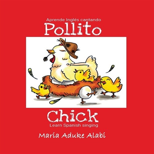 [POD] Pollito - Chick: Learn Spanish Singing - Aprende Ingles Cantando (Paperback, 2)