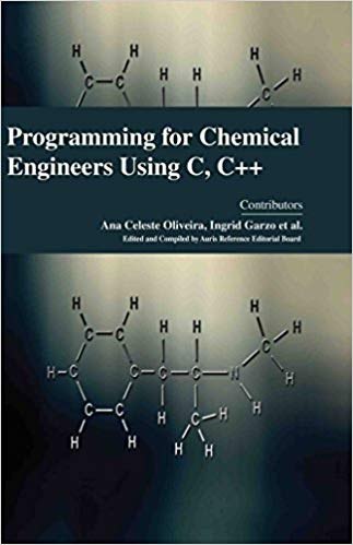 Programming for Chemical Engineers Using C, C++