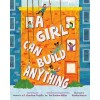 A Girl Can Build Anything (Hardcover)