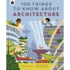 100 Things to Know about Architecture (Hardcover)