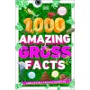 1,000 Amazing Gross Facts (Paperback)