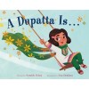 A Dupatta Is . . . (Hardcover)