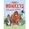 A Book of Monkeys (and Other Primates) (Hardcover)