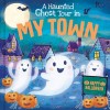 A Haunted Ghost Tour in My Town (Hardcover)