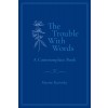 [POD] The Trouble With Words: A Commonplace Book (Paperback)