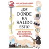 풡e Donde Ha Salido Esto? Los Inventos Que Cambiaron La Historia / Where Did Thi S Come From? Inventions That Changed History (Hardcover)