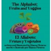 [POD] The Alphabet: Fruits and Veggies El Alfabeto: Frutas Y Vegetales (Hardcover)